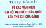 Tài liệu hỏi - đáp về các văn kiện Đại hội đại biểu toàn quốc lần thứ XIII của Đảng (Phần 14)