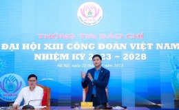 Đại hội Công đoàn Việt Nam lần thứ XIII diễn ra tại Hà Nội từ ngày 1-3/12