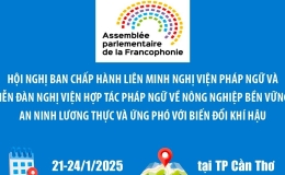 Hội nghị Ban chấp hành Liên minh nghị viện Pháp ngữ và Diễn đàn Nghị viện Hợp tác Pháp ngữ về nông nghiệp bền vững, an ninh lương thực và ứng phó với biến đổi khí hậu