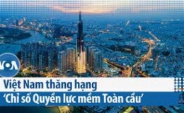 Việt Nam thăng hạng “quyền lực mềm toàn cầu”