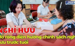 Mở rộng diện hưởng chính sách nghỉ hưu trước tuổi
