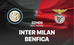Inter Milan vs Benfica: 2h00 ngày 20/4, tứ kết lượt về UEFA Champions League