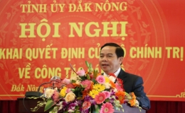 Công bố Quyết định của Bộ Chính trị về nhân sự tỉnh Đắk Nông