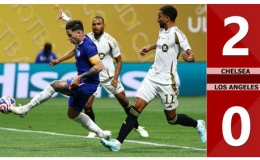 Kết quả bàn thắng Chelsea vs Los Angeles: 2-0 (FIFA Club World Cup 2025)