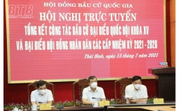 Tổng kết công tác bầu cử đại biểu Quốc hội khóa XV và đại biểu HĐND các cấp nhiệm kỳ 2021 - 2026