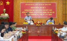 Kiểm tra công tác bảo vệ chính trị nội bộ tại Tây Ninh