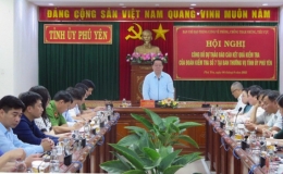 Công bố dự thảo kết luận của Ban Chỉ đạo Trung ương về phòng, chống tham nhũng tại Phú Yên