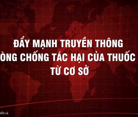 Đẩy mạnh truyền thông phòng chống tác hại của thuốc lá từ cơ sở