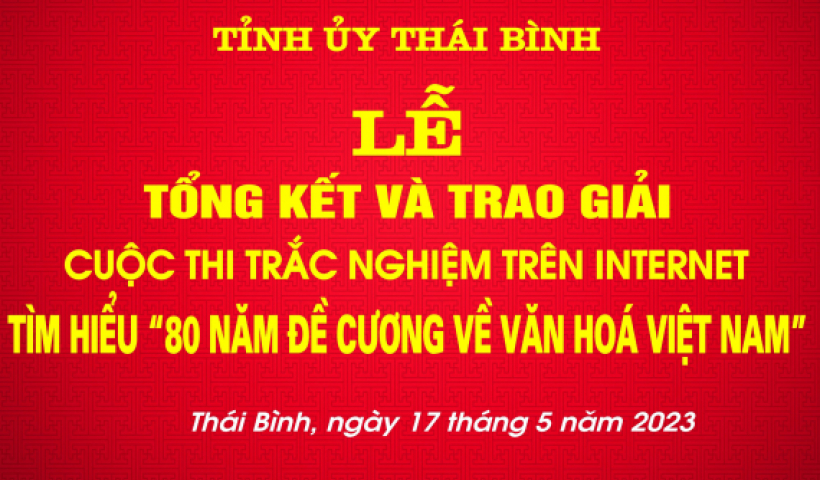 Sáng ngày 17/5, truyền hình trực tiếp lễ tổng kết và trao giải Cuộc thi trắc nghiệm trên internet tìm hiểu “80 năm Đề cương về văn hóa Việt Nam” 