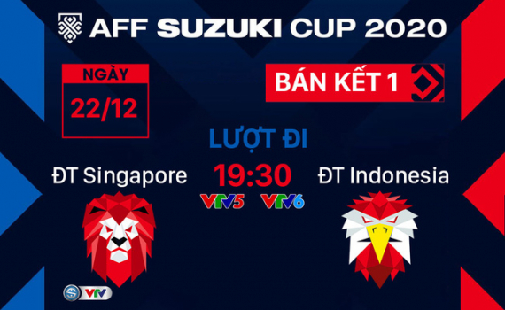 Lịch thi đấu bán kết AFF Cup 2020 ngày 22/12: ĐT Singapore - ĐT Indonesia 