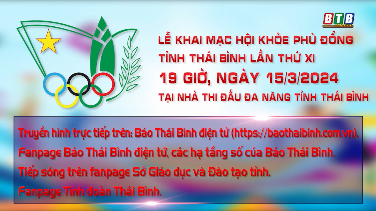 Lễ khai mạc Hội khỏe Phù Đổng tỉnh Thái Bình lần thứ XI được tổ chức vào 19 giờ, ngày 15/3/2024 tại Nhà thi đấu đa năng tỉnh Thái Bình - Báo Thái Bình điện tử