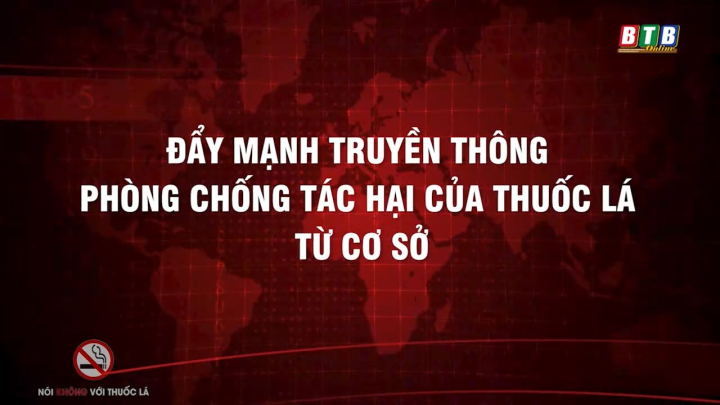 Đẩy mạnh truyền thông phòng chống tác hại của thuốc lá từ cơ sở